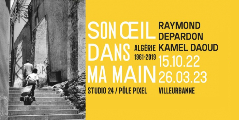 L’exposition « Son oeil dans ma main. Algérie 1961-2019 L’exposition « Son oeil dans ma main. Algérie 1961-2019
